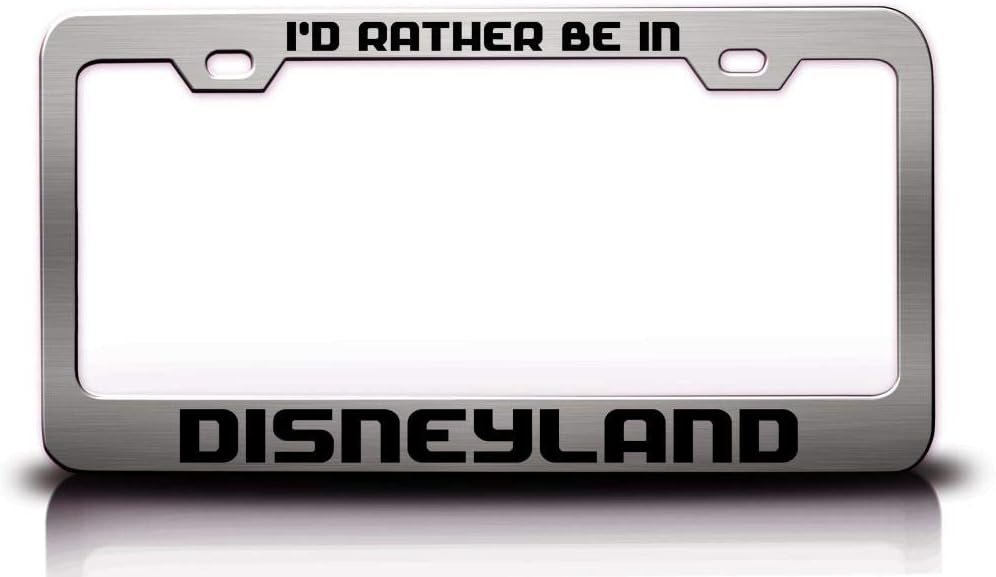 I'd Rather Be in Disneyland City Cities Metal Car SUV Truck License Plate Frame Ch i4