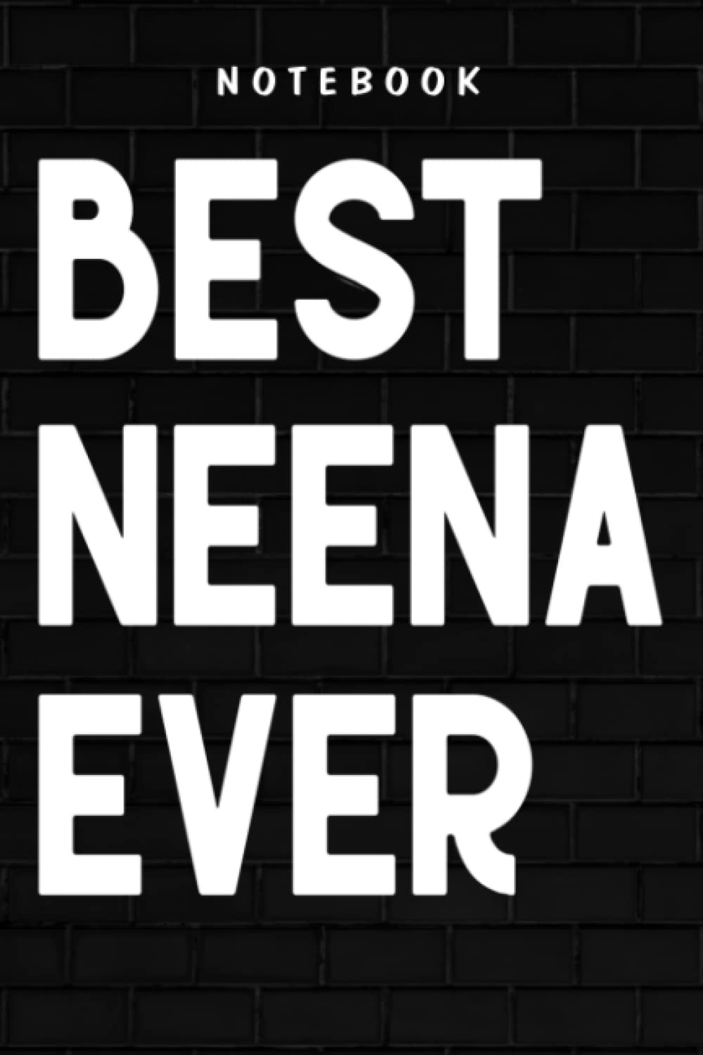 Neena - Womens Neena Meme Gift Best Neena Ever Premium Pretty: Goal, Business,Daily Notepad for Men & Women Lined Paper, Work List, Planning, Gym
