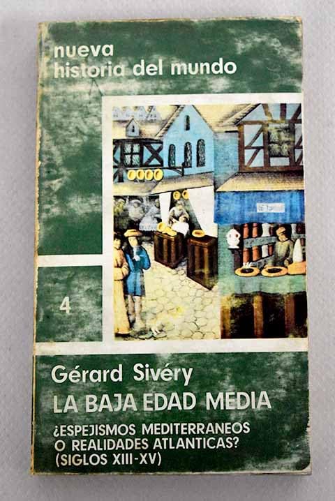 La baja Edad Media. ¿Espejismos mediterraneos o realidades atlánticas? (Siglos XIII-XV)