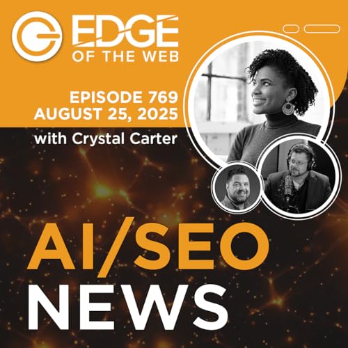 769 | AI/SEO News from the EDGE | Week of 8.25.2025 Podcast Por arte de portada