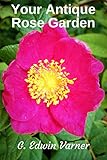  Your Antique Rose Garden (English Edition)