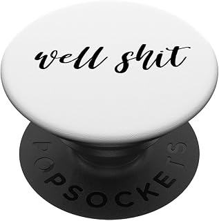 Well Shit| Salty Sarcastic Funny Swear Word PopSockets Adhesive PopGrip