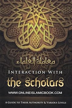 Paperback Interaction with the Scholars : A Guide to Their Authority and Various Levels Book