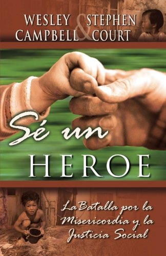 Sé Un Heroe: La Batalla por la Misericordia y la Justicia Social (Spanish Edition)