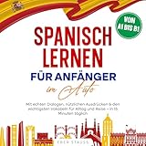 Spanisch lernen für Anfänger im Auto: Mit echten Dialogen, nützlichen Ausdrücken & den wichtigsten Vokabeln für Alltag und Reise — in 15 Minuten täglich (von A1 bis B1)