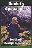 DANIEL Y APOCALIPSIS: Los Ultimos Mensajes de Salvacion (Spanish Edition)