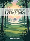 Collected Discourses of Sutta Pitaka: Fundamentals of Buddhist Doctrine (From Bodhi Path Press)
