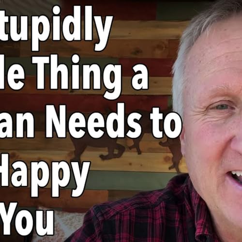 The Stupidly Simple Thing a Woman Needs to Feel Happy With You Podcast Por  arte de portada