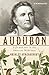 Audubon: Life and Art in the American Wilderness