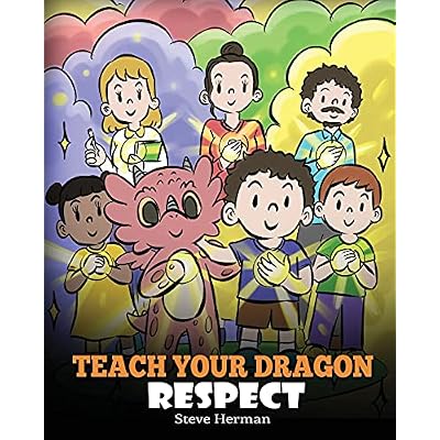 Teach Your Dragon Respect: A Story About Being Respectful