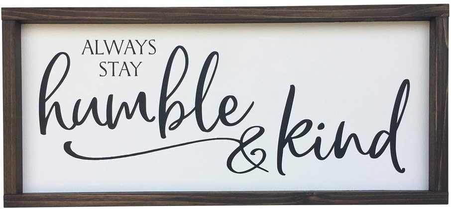 Farmhouse Sign 25x11 inches Always Stay Humble & Kind