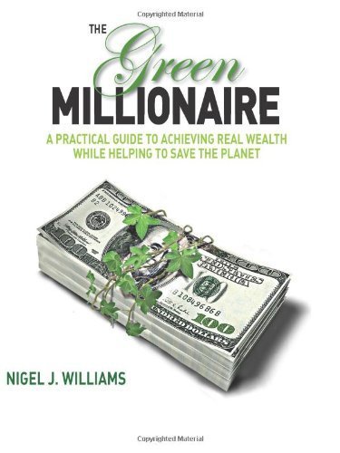 The Green Millionaire 1st (first) edition by Williams, Nigel J. published by Green Marble, LLC (2009) [Paperback]