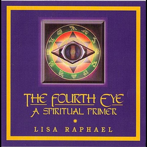 Lisa Rafael Play The Fourth Eye: A Spiritual Primer by Lisa Raphael on Amazon Music