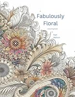 Fabulously Floral: A floral colouring book B0CPMBXRCZ Book Cover
