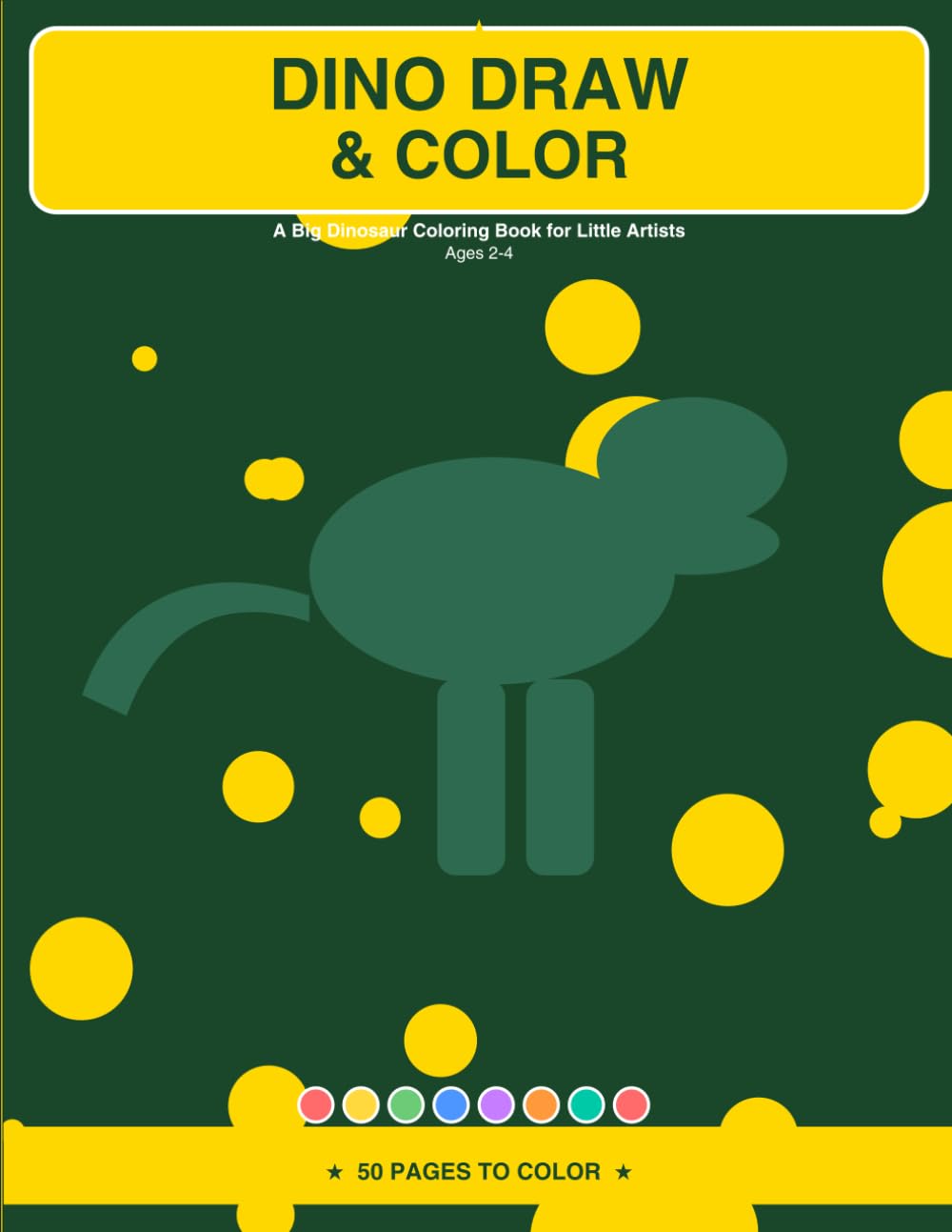 DINO DRAW & COLOR: A Big Dinosaur Coloring Book for Little Artists