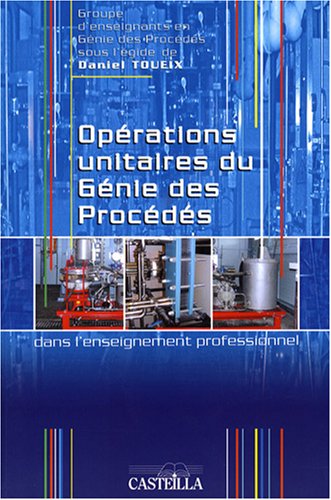 Opérations unitaires du génie des procédés Bac Pro (2008) - Référence: BEP et Bac Pro Industries de procédés