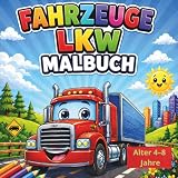 FAHRZEUGE LKW MALBUCH Alter 4-8 Jahre: Großer Malspaß mit LKWs, Baustellenfahrzeugen und starken Maschinen – Für Jungen und Mädchen, ideal für ... und dicken Linien (4–8 Jahre)46 Seiten