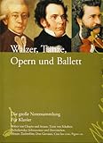  Die große Notensammlung Walzer, Tänze, Opern und Ballett