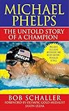 Michael Phelps: The Untold Story of a Champion
