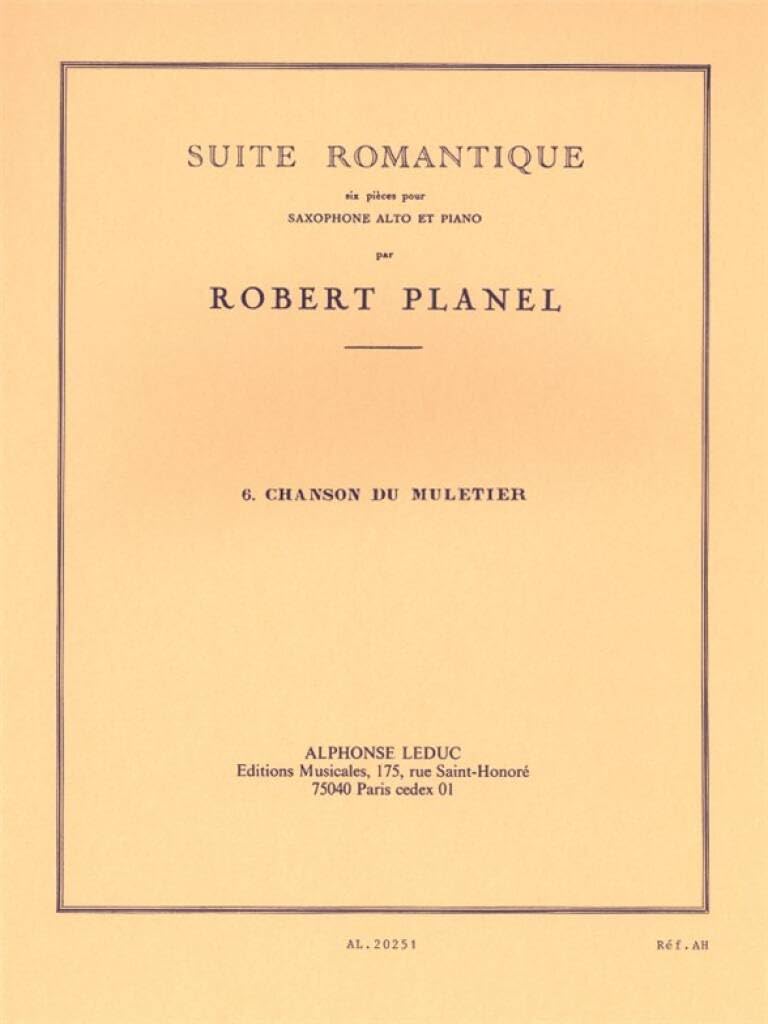 ROBERT PLANEL: SUITE ROMANTIQUE (6 - SONG OF THE MULETEER) FOR ALTO SAXOPHONE AND PIANO      Paperback – November 9, 2005