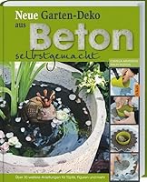 Neue Garten-Deko aus Beton selbstgemacht 3784351875 Book Cover