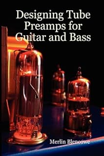 Designing Tube Preamps for Guitar and Bass