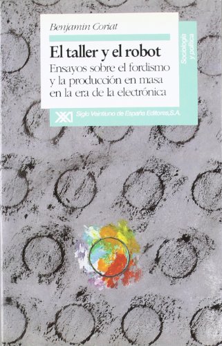 Portada de El taller y el robot: Ensayos sobre el fordismo y la producción en masa en la era electrónica