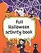 Full halloween activity book: fun halloween activites for kids , mazes activity , puzzle , gamses . coloring book ,