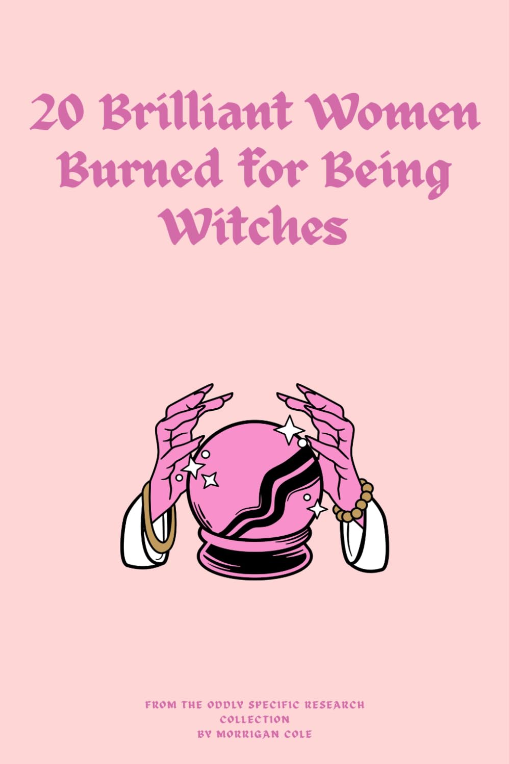 20 Brilliant Women Burned for Being Witches: From the Oddly Specific Research Collection