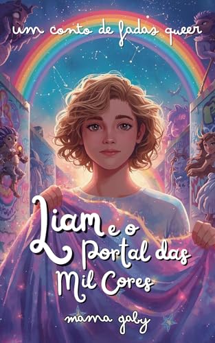 Liam e o Portal das Mil Cores (Contos de Fadas Queer de Mama Gaby Livro 3)