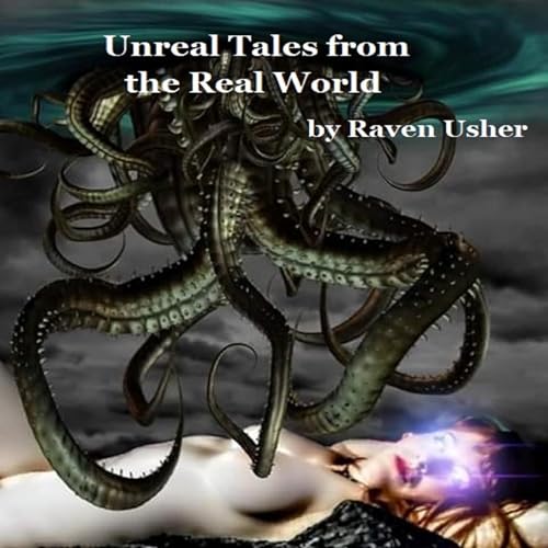 Unreal Tales from the Real World by Raven Usher episode artwork