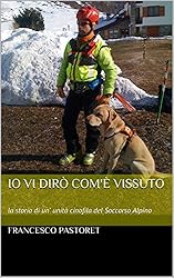 Io Vi dirò com'è vissuto: la storia di un' unità c...: 