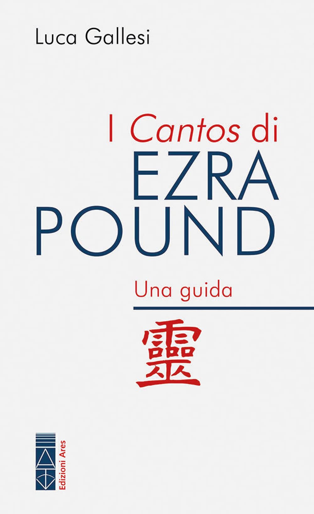 I Cantos Di Ezra Pound. Una Guida - 4