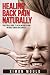 Healing Back Pain Naturally: Practical guide to Healing back pain without Drugs or Surgery