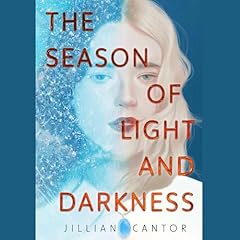 The Season of Light and Darkness Audiobook By Jillian Cantor cover art