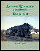 America's Workhorse Locomotive: The 2-8-2 0915276542 Book Cover