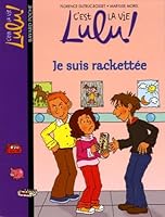 C'est la vie Lulu !, Tome 10 : Je suis rackettée 2747000451 Book Cover