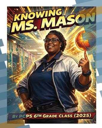 Knowing Ms. Mason By PCPS 6th Grade Class 2025