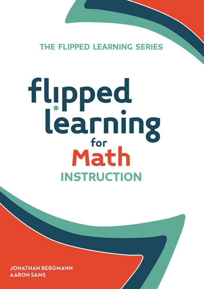 Flipped Learning for Math Instruction (Flipped Learning, 2)
