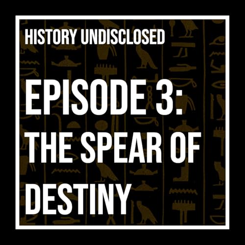 The Spear of Destiny: Holy Relic or Historical Myth?