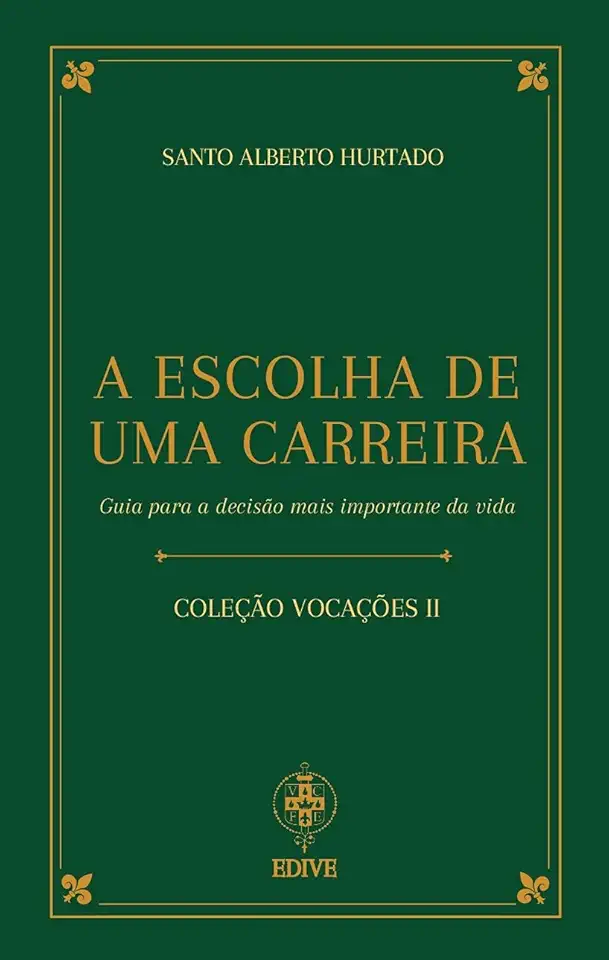 A Escolha De Uma Carreira - Guia Para A Decisão Mais Importante Da Vida