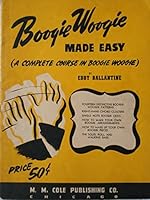 BOOGIE WOOGIE MADE EASY: A Complete Course in Boogie Woogie. B000KL36LY Book Cover