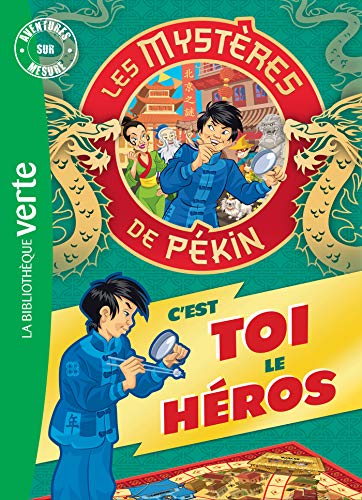 Les Mystères de Pékin : C'est toi le héros (La Bibliothèque Verte)