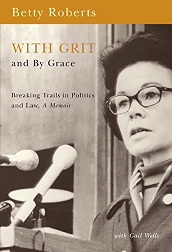 With Grit and by Grace: Breaking Trails in Law and Politics - A Memoir