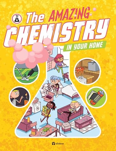 The Amazing Chemistry in Your Home (Science All Around Us)