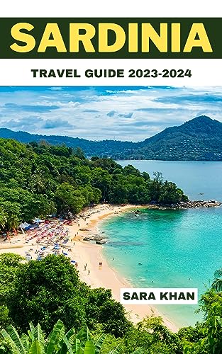 SARDINIA TRAVEL GUIDE 2023-2024: Sardinia Uncovered: Your Ultimate Handbook to Exploring Beaches, Culture, Cuisine, practical guide to Mediterranean vacation ... TRAVEL GUIDE BOOKS 24) (English Edition)