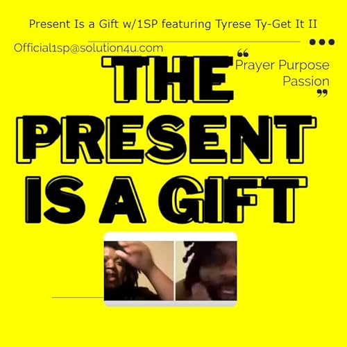 The Present Is a Gift w/1SP featuring Tyrese Ty-Get It II