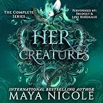 Cover of Her Creatures: The Complete Series