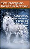 Wasserfrau Wassermann Horoskop Oktober mit dem magischen Einhorn: Liebe Beruf Gesundheit Sternzeichen Wassermann Oktober