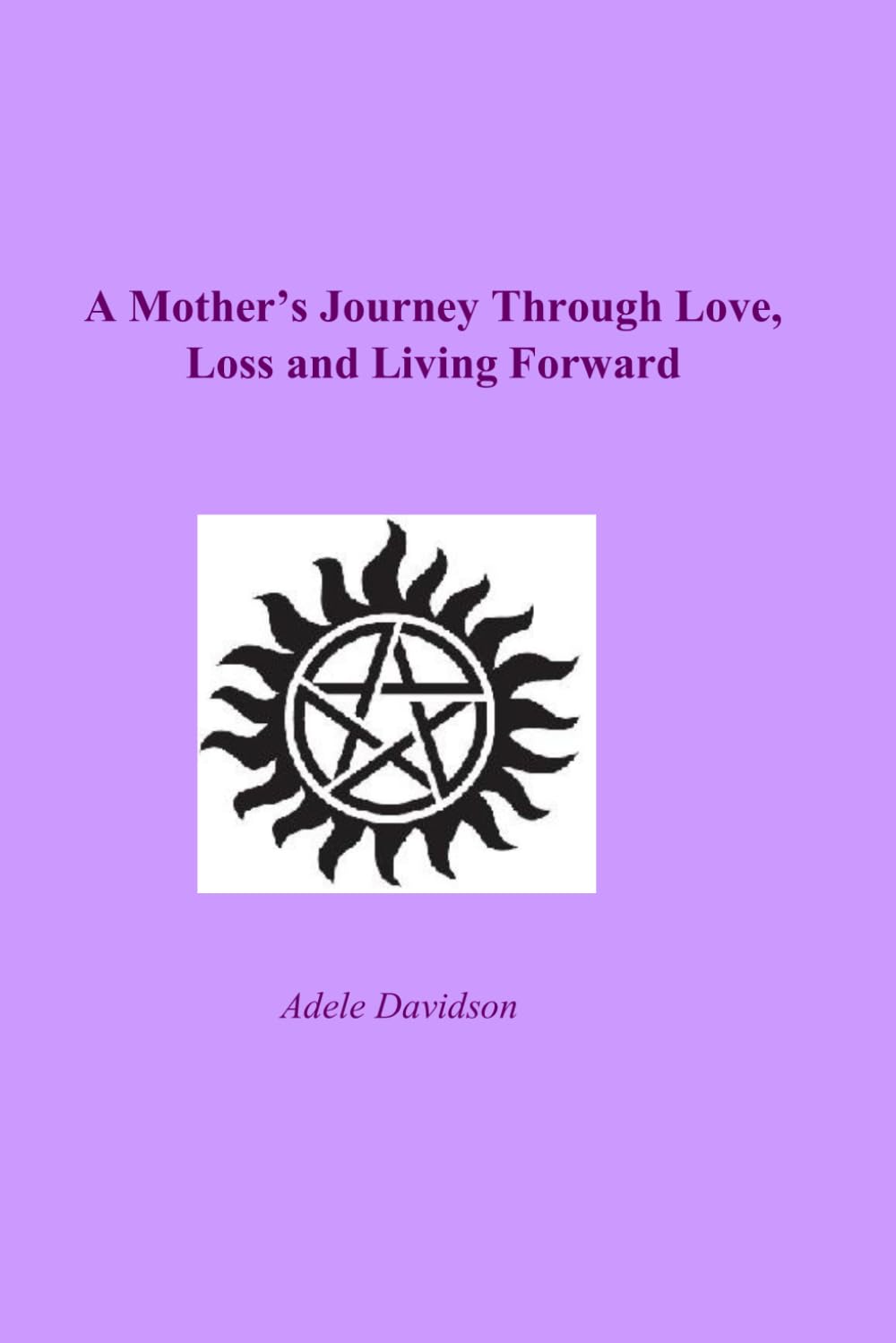 A Mother’s Journey Through Love, Loss and Living Forward